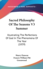 Sacred Philosophy Of The Seasons V3 Summer: Illustrating The Perfections Of God In The Phenomena Of The Year (1839) - Book