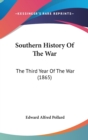 Southern History Of The War : The Third Year Of The War (1865) - Book