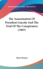 The Assassination Of President Lincoln And The Trial Of The Conspirators (1865) - Book