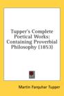 Tupper's Complete Poetical Works : Containing Proverbial Philosophy (1853) - Book