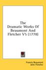 The Dramatic Works Of Beaumont And Fletcher V5 (1778) - Book