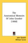 The Anatomical Memoirs Of John Goodsir (1868) - Book