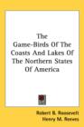 The Game-Birds Of The Coasts And Lakes Of The Northern States Of America - Book