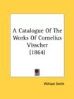 A Catalogue Of The Works Of Cornelius Visscher (1864) - Book