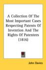 A Collection Of The Most Important Cases Respecting Patents Of Invention And The Rights Of Patentees (1816) - Book