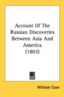 Account Of The Russian Discoveries Between Asia And America (1803) - Book