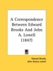 A Correspondence Between Edward Brooks And John A. Lowell (1847) - Book