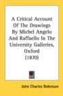 A Critical Account Of The Drawings By Michel Angelo And Raffaello In The University Galleries, Oxford (1870) - Book