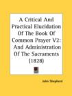 A Critical And Practical Elucidation Of The Book Of Common Prayer V2: And Administration Of The Sacraments (1828) - Book