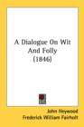 A Dialogue On Wit And Folly (1846) - Book