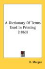 A Dictionary Of Terms Used In Printing (1863) - Book