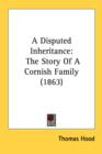 A Disputed Inheritance: The Story Of A Cornish Family (1863) - Book