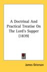 A Doctrinal And Practical Treatise On The Lord's Supper (1839) - Book