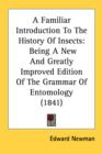 A Familiar Introduction To The History Of Insects: Being A New And Greatly Improved Edition Of The Grammar Of Entomology (1841) - Book