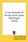 A Few Remains Of The Reverend James MacGregor (1859) - Book