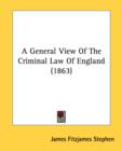 A General View Of The Criminal Law Of England (1863) - Book