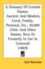 A Glossary Of Cornish Names: Ancient And Modern, Local, Family, Personal, Etc., 20,000 Celtic And Other Names, Now Or Formerly In Use In Cornwall (186 - Book