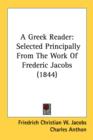 A Greek Reader: Selected Principally From The Work Of Frederic Jacobs (1844) - Book