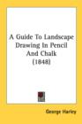 A Guide To Landscape Drawing In Pencil And Chalk (1848) - Book