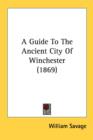 A Guide To The Ancient City Of Winchester (1869) - Book