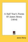 A Half Year's Poems Of James Henry (1854) - Book