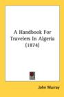 A Handbook For Travelers In Algeria (1874) - Book