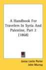 A Handbook For Travelers In Syria And Palestine, Part 2 (1868) - Book