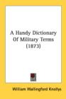 A Handy Dictionary Of Military Terms (1873) - Book