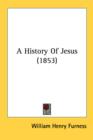 A History Of Jesus (1853) - Book