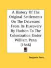 A History Of The Original Settlements On The Delaware: From Its Discovery By Hudson To The Colonization Under William Penn (1846) - Book