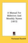 A Manual For Midwives And Monthly Nurses (1872) - Book