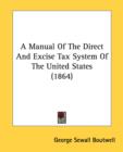 A Manual Of The Direct And Excise Tax System Of The United States (1864) - Book