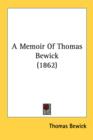 A Memoir Of Thomas Bewick (1862) - Book
