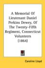 A Memorial Of Lieutenant Daniel Perkins Dewey, Of The Twenty-Fifth Regiment, Connecticut Volunteers (1864) - Book