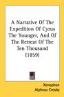 A Narrative Of The Expedition Of Cyrus The Younger, And Of The Retreat Of The Ten Thousand (1859) - Book