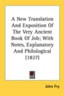 A New Translation And Exposition Of The Very Ancient Book Of Job; With Notes, Explanatory And Philological (1827) - Book