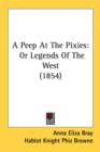 A Peep At The Pixies : Or Legends Of The West (1854) - Book