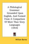 A Philological Grammar: Grounded Upon English, And Formed From A Comparison Of More Than Sixty Languages (1854) - Book