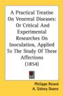 A Practical Treatise On Venereal Diseases: Or Critical And Experimental Researches On Inoculation, Applied To The Study Of These Affections (1854) - Book