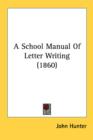 A School Manual Of Letter Writing (1860) - Book