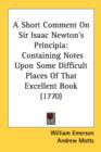 A Short Comment On Sir Isaac Newton's Principia: Containing Notes Upon Some Difficult Places Of That Excellent Book (1770) - Book
