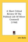 A Short Critical Review Of The Political Life Of Oliver Cromwell (1760) - Book
