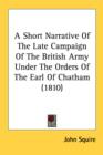 A Short Narrative Of The Late Campaign Of The British Army Under The Orders Of The Earl Of Chatham (1810) - Book