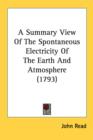 A Summary View Of The Spontaneous Electricity Of The Earth And Atmosphere (1793) - Book