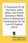 A Translation Of All The Greek, Latin, Italian, And French Quotations Which Occur In Blackstone's Commentaries On The Laws Of England (1823) - Book