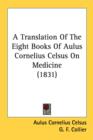 A Translation Of The Eight Books Of Aulus Cornelius Celsus On Medicine (1831) - Book