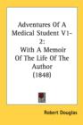 Adventures Of A Medical Student V1-2: With A Memoir Of The Life Of The Author (1848) - Book