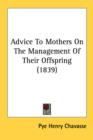 Advice To Mothers On The Management Of Their Offspring (1839) - Book