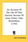 An Account Of The Life Of That Ancient Servant Of Jesus Christ, John Richardson (1791) - Book