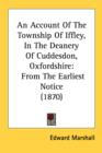 An Account Of The Township Of Iffley, In The Deanery Of Cuddesdon, Oxfordshire: From The Earliest Notice (1870) - Book